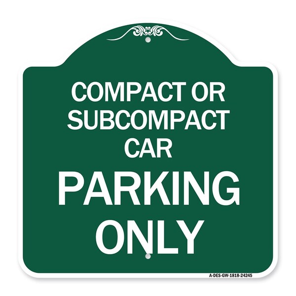Signmission Compact or Subcompact Car Parking Only, Green & White Aluminum Sign, 18" x 18", GW-1818-24245 A-DES-GW-1818-24245 - main